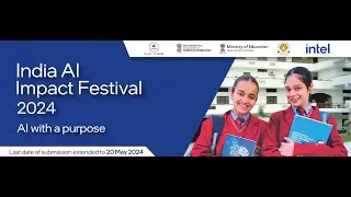 India AI Impact Festival 2024 [For class 6-12 students and age 18-25 youth]; Submit by May 20, 2024