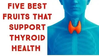 Five Best Fruits For Thyroid  Health#thyroid#health#fruits