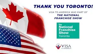 Visa to America at The National Franchise Show &ndash; Toronto, Canada 🇨🇦✨