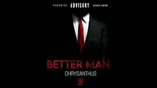 Chrysanthus - Better Man ( Official Audio)