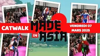 Made In Asia - Catwalk - Vendredi 07 Mars 2025 (13h30)