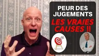 LA PEUR DES JUGEMENTS !! Quelles sont les VRAIES causes ??