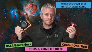 Astrophotography Deep Space - Which camera is best for beginners DSLR / Mirrorless v Cooled OSC