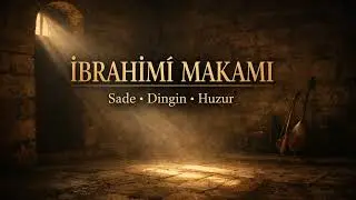 İbrahimî Makamı | Sade ve Dengeli Taksim • Huzur Veren Enstrümantal Türk Musikisi