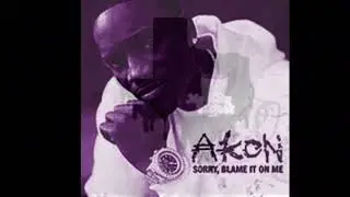 Akon - Sorry Blame It On Me Chopped & Screwed