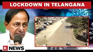 Telangana Govt Imposes 10-Day Lockdown To Curb COVID-19 Spread; Relaxation From 6 AM To 10 AM