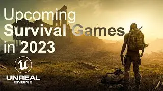 Top Upcoming Unreal Engine 5 Survival Games of 2023