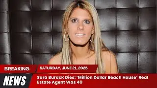 Sara Burack Dies &lsquo;Million Dollar Beach House&rsquo; Real Estate Agent Was 40