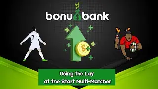 Lay at the Start Multi-Matcher &ndash; How to Use it (BonusBank Tutorial)