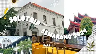 Solo Trip Semarang sebagai penutup tahun 2024 (Part 1)