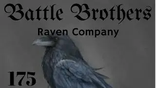 Battle Brothers Lets Play - Raven Company Veteran Gameplay - S3 Episode 175