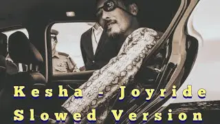 Kesha - Joyride Slowed version    Majima 🚕
