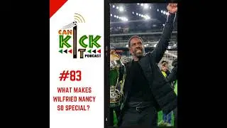 #83 Why Wilfried Nancy is so special