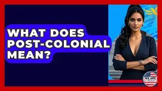 What Does Post-colonial Mean? - We Are Liberal
