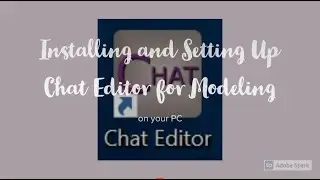 Installing and Setting Up Chat Editor for Modeling on your PC