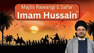 Majlis Rawangi e Safar Imam Hussain a.s.