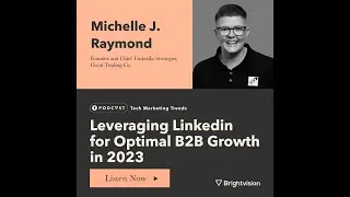 Leveraging Linkedin for Optimal B2B Growth in 2023 with Michelle J. Raymond