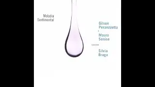 Melodia Sentimental 2009   Gilson Peranzzetta, Mauro Senise e Silvia Braga Cd Completo Full Album