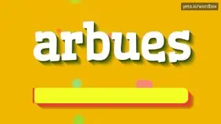 ARBUES - HOW TO PRONOUNCE IT!?