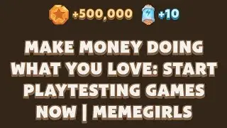 MAKE MONEY DOING WHAT YOU LOVE: START PLAYTESTING GAMES NOW | MEMEGIRLS | MEMEFI Youtube Video Code