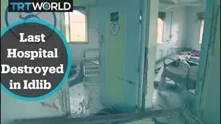 Regime, Russian air strikes destroy last hospital in Idlib