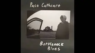 Paco Cathcart &ndash; Bottleneck Blues
