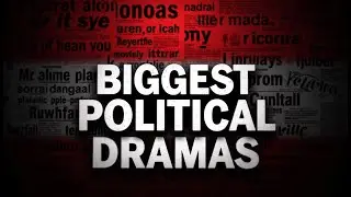 Weekly Wrap-Up: Biggest Political Drama Stories in History