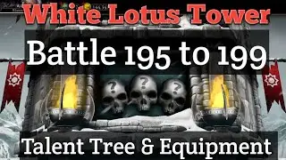 White Lotus Tower Battle 195 to 199 | Talent Tree & Equipment 🔥🔥