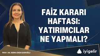 Faiz Kararı Haftası: Yatırımcılar Ne Yapmalı?