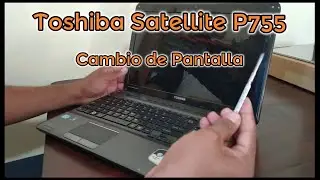 Cambio de Pantalla Toshiba Satellite P755 (Screen Replacement)