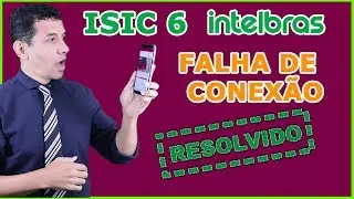 Aplicativo Intelbras ISIC 6 falha na conex&atilde;o [ RESOLVIDO]