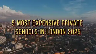 5 Most Expensive Private Schools in London 2025   #uklife#ukjobs#ukeducation