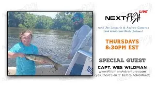 NextFish LIVE w/ Capt. Wes Wildman