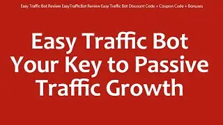 Easy Traffic Bot Review EasyTrafficBot Review Easy Traffic Bot Discount Code + Coupon Code + Bonuses
