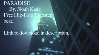 Paradise By. Noah Kane (Free Hip-Hop/Dubstep beat)