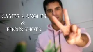 Camera angles & Focus Shots | Shot List Pt. 2 |