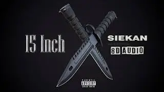 Siekan - 15 Inch - 🎧 [ 8D Audio ]
