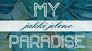 Jakki Jelene - My Paradise [Official Lyric Video]