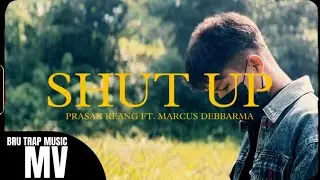 Shut Up - Prasan Reang Ft. Marcus Debbarma (Official Music Video) | Bru Trap Music