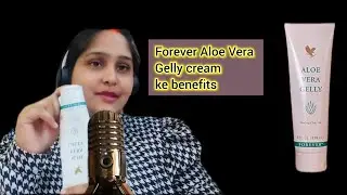 Forever Aloe Vera Gelly cream ke benefits #flp #forever #learning #products 