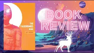 The Taxidermied Man by Jacy Morris - Book Review