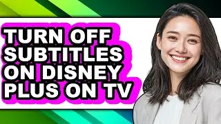 How to Turn Off Subtitles on Disney Plus on Tv (updated)