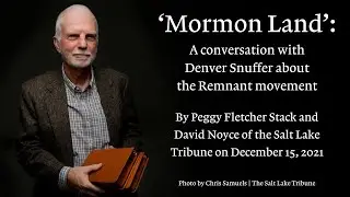 Mormon Land: A conversation with Denver Snuffer about the Remnant Movement