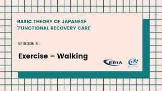 ERIA | Functional Recovery Care - Episode 5: Exercise - Walking
