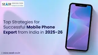 Top Strategies for Successful Mobile Phone Export from India in 2024