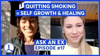 Ask An Ex - How Layna Quit Smoking with The CBQ Method & Her Advice on Mindfulness and Self-Healing
