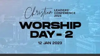 Worship Day 2: Christian Leaders Conference 2023 | Thu Jan 12, 2023