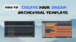 Composing Secrets 🎵 How to Create Your Dream Orchestral Template