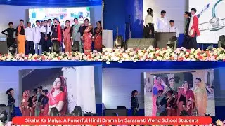 Siksha Ka Mulya: A Powerful Hindi Drama by Saraswati World School Students | Oorja 2025