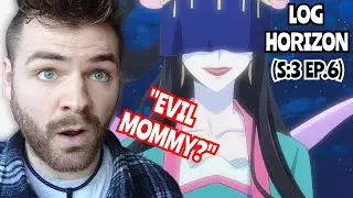 WHO THE F*** IS THIS?!! | Log Horizon - Episode 6 | SEASON 3 | ANIME REACTION!